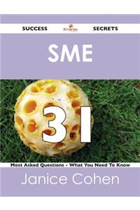 Sme 31 Success Secrets - 31 Most Asked Questions on Sme - What You Need to Know