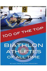 100 of the Top Biathlon Athletes of All Time