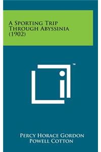 A Sporting Trip Through Abyssinia (1902)