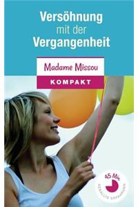 Versöhnung mit der Vergangenheit - Wie Sie inneren Frieden finden