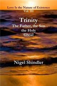 Trinity; the Father, the Son, the Holy Ghost