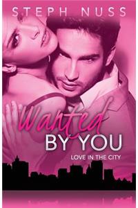 Wanted by You (Love in the City Book 1)