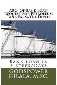 ABC Of Bank Loan Request For Petroleum Tank Farm/Oil Depot