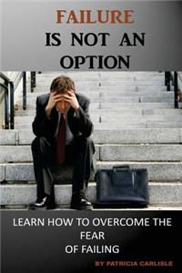 Failure is Not an Option