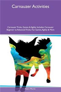 Carnauzer Activities Carnauzer Tricks, Games & Agility Includes: Carnauzer Beginner to Advanced Tricks, Fun Games, Agility & More