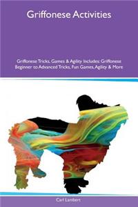 Griffonese Activities Griffonese Tricks, Games & Agility Includes: Griffonese Beginner to Advanced Tricks, Fun Games, Agility & More