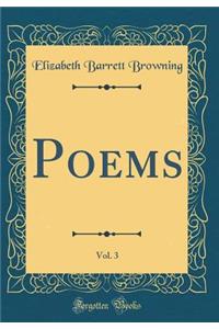 Poems, Vol. 3 (Classic Reprint)