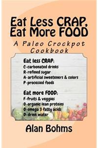 Eat Less CRAP, Eat More FOOD