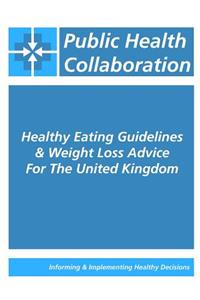 Healthy Eating Guidelines & Weight Loss Advice For The United Kingdom