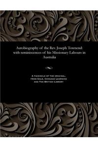 Autobiography of the Rev. Joseph Townend