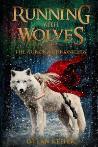 Running with Wolves: The Aurora Chronicles