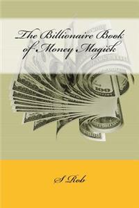 Billionaire Book of Money Magick