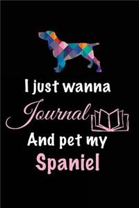 I Just Wanna Journal And Pet My Spaniel