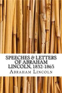 Speeches & Letters of Abraham Lincoln, 1832-1865