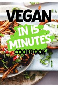 Vegan in 15 Minutes Cookbook
