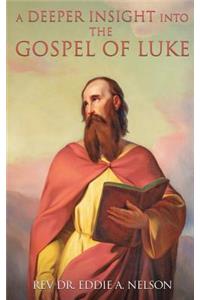 Deeper Insight Into the Gospel of Luke