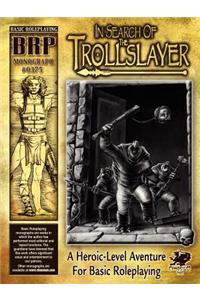 In Search of the Trollslayer