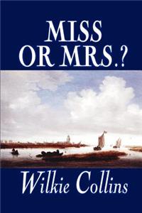 Miss or Mrs.? by Wilkie Collins, Fiction, Classics, Short Stories