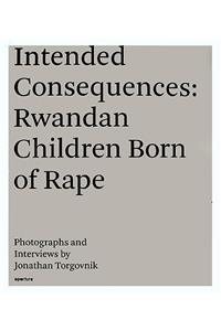 Jonathan Torgovnik: Intended Consequences: Rwandan Children Born of Rape