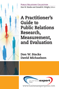 Practioner's Guide to Public Relations Research, Measurement and Evaluation