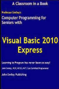 Computer Programming for Seniors Using Visual Basic 2010 Express