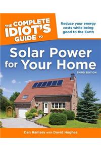 The Complete Idiot's Guide to Solar Power for Your Home