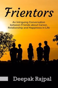 Frientors : An Intriguing Conversation between Friends about Career, Relationship and Happiness in Life
