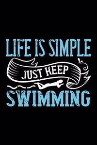 Life Is Simple Just Keep Swimming