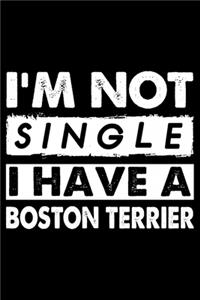 I'm Not Single I Have A Boston Terrier