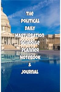 The Political Daily Masturbation Schedule Planner Notebook & Journal