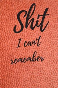Shit I Can't Remember