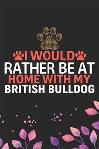 I Would Rather Be at Home with My British Bulldog