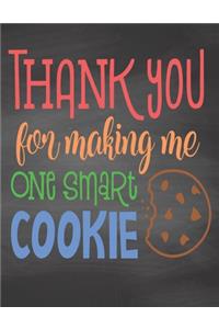 Thank You For Making Me One Smart Cookie