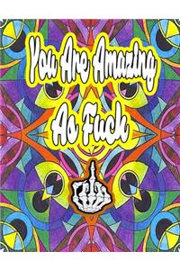 You Are Amazing as Fuck