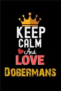 Keep Calm And Love Dobermans Notebook - Dobermans Funny Gift