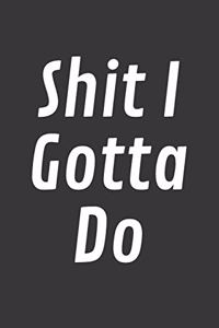 Shit I Gotta Do