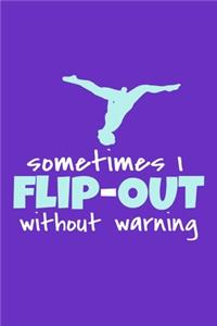 Sometimes I Flip Out Without Warning