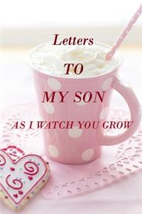 Letters to My Son as I Watch You Grow