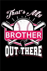 That's My Brother Out There: Cute Proud Baseball Sister Lined Notebook Journal Diary 6x9