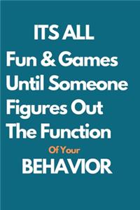 Its All Fun and Games Until Someone Figures Out the Function of Your Behavior