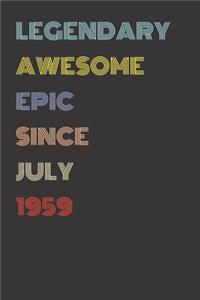 Legendary Awesome Epic Since July 1959 - Birthday Gift For 60 Year Old Men and Women Born in 1959