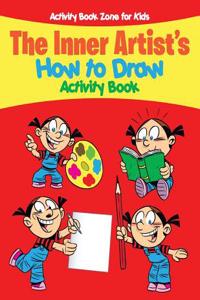 The Inner Artist's How to Draw Activity Book