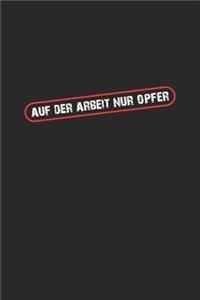 Auf der Arbeit nur Opfer