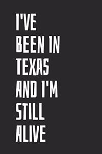 I've Been In Texas And I'm Still Alive