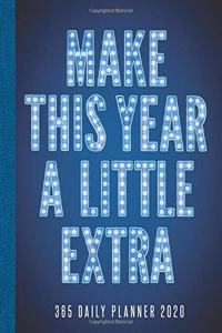 Make This Year A Little Extra 365 Daily Planner 2020