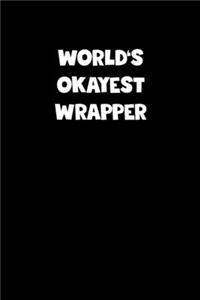 World's Okayest Wrapper Notebook - Wrapper Diary - Wrapper Journal - Funny Gift for Wrapper