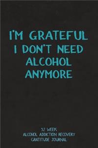 I'm Grateful I Don't Need Alcohol Anymore