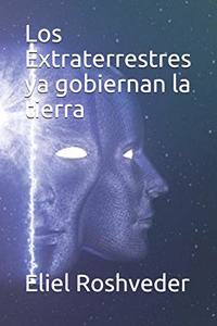 Los Extraterrestres ya gobiernan la tierra