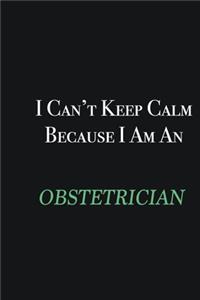 I cant Keep Calm because I am an Obstetrician