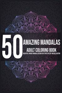 50 Amazing Mandalas Adult Coloring Book Beautiful Unique Mandala Design For Stress Relief And Relaxation